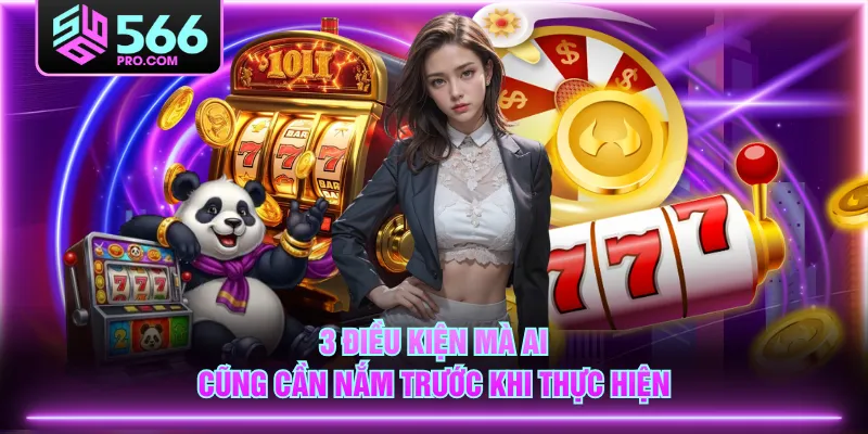 3 điều kiện mà ai cũng cần nắm trước khi thực hiện