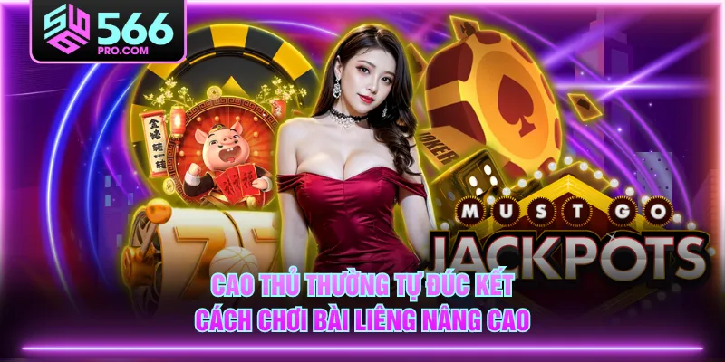 Cao thủ thường tự đúc kết cách chơi bài Liêng nâng cao