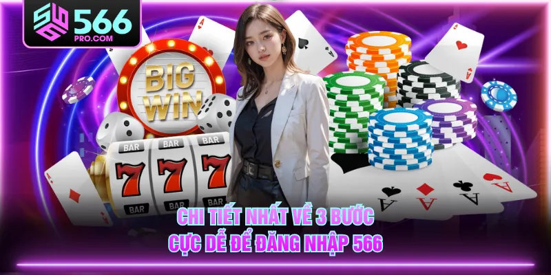 Chi tiết nhất về 3 bước cực dễ để đăng nhập 566