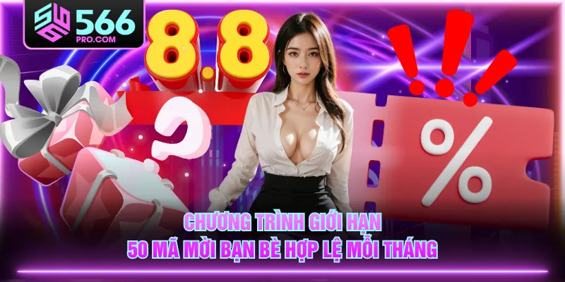 Chương trình giới hạn 50 mã mời bạn bè hợp lệ mỗi tháng