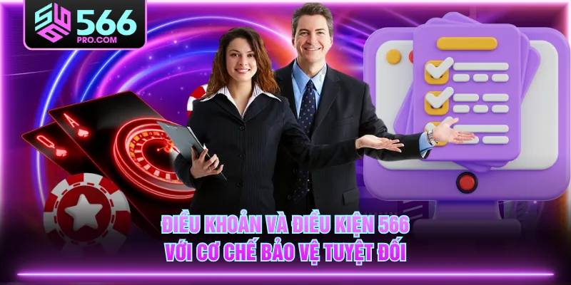 Điều khoản và điều kiện 566 với cơ chế bảo vệ tuyệt đối