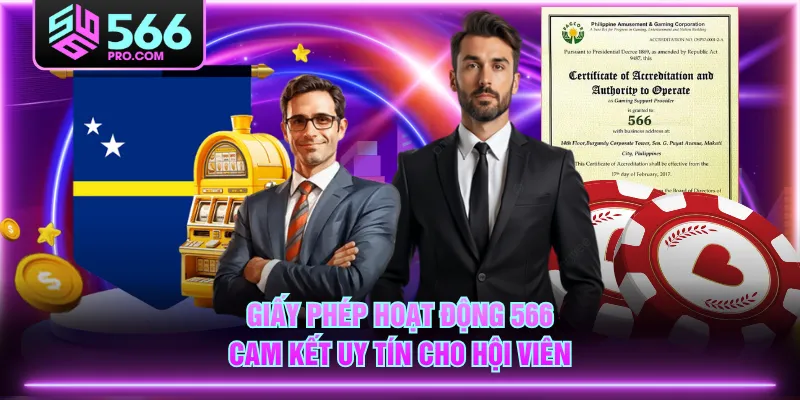 Giấy phép hoạt động 566 cam kết uy tín cho hội viên