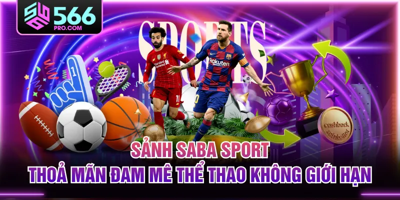 Sảnh SABA Sport - Thoả Mãn Đam Mê Thể Thao Không Giới Hạn