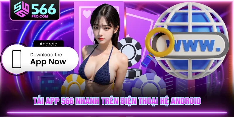 Tải app 566 nhanh trên điện thoại hệ Android